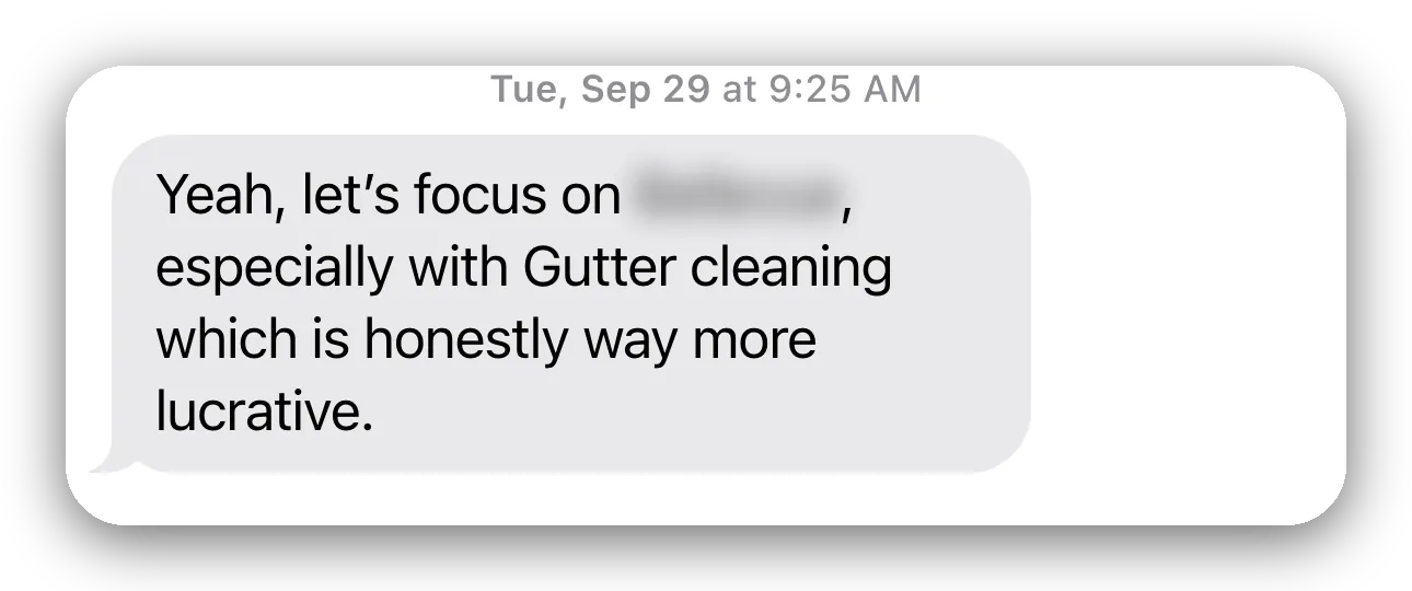 A client text: "Yeah, let's focus on [town], especially with Gutter cleaning which is honestly way more lucrative."