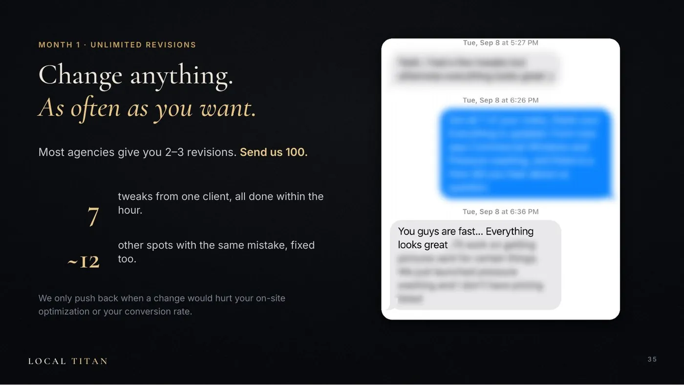 Slide: Change anything, as often as you want. 7 tweaks from one client, all done within the hour. About 12 other spots with the same mistake, fixed too.