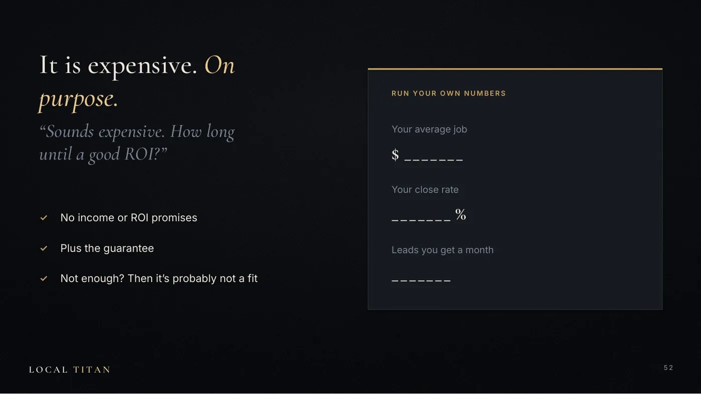Slide: It is expensive. On purpose. Run your own numbers: average job, close rate, leads a month. No income or ROI promises. Plus the guarantee.