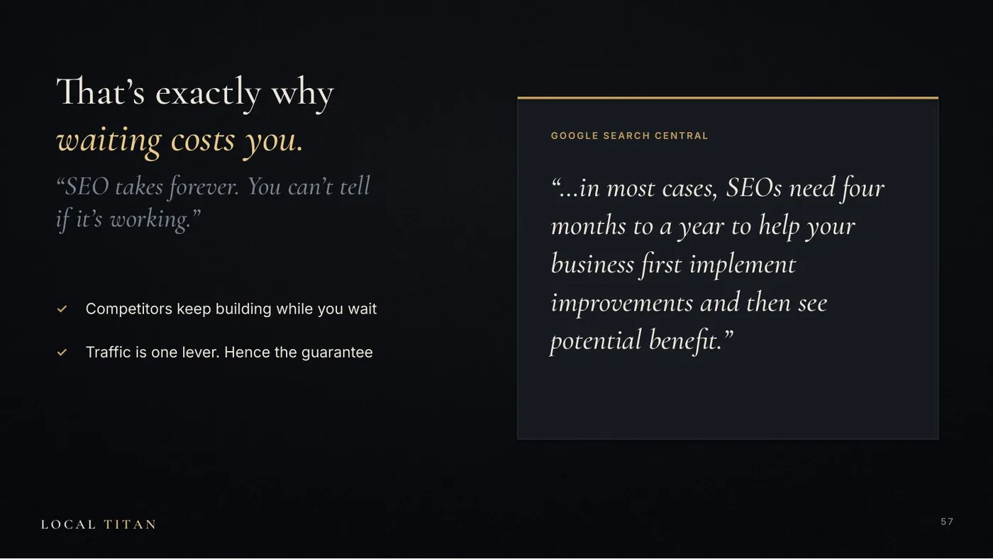 Slide: That's exactly why waiting costs you. Google Search Central: in most cases, SEOs need four months to a year to help your business first implement improvements and then see potential benefit.